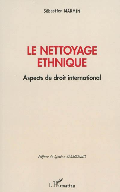 Le nettoyage ethnique : aspects de droit international