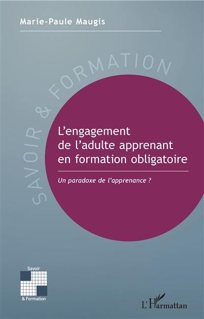 L'engagement de l'adulte apprenant en formation obligatoire : un paradoxe de l'apprenance ?