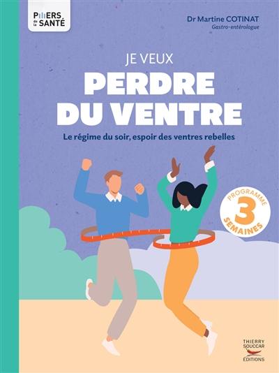 Je veux perdre du ventre : le régime du soir, espoir des ventres rebelles