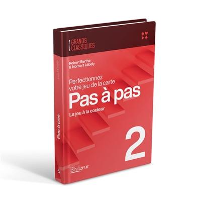 Perfectionnez votre jeu de la carte pas à pas. Vol. 2. Jeu avec le mort : plans de jeu à la couleur