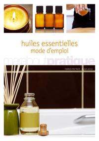 Huiles essentielles, mode d'emploi