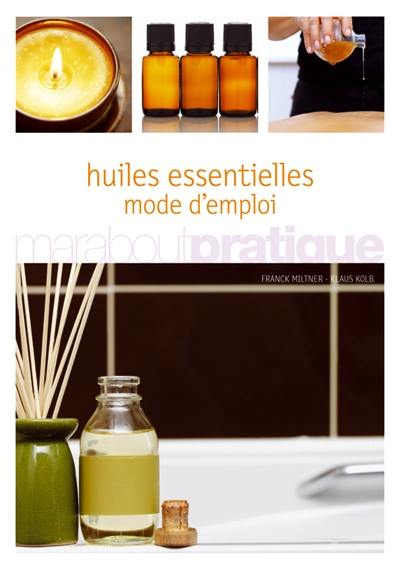 Huiles essentielles, mode d'emploi