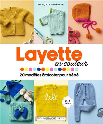 Layette en couleur : 20 modèles à tricoter pour bébé