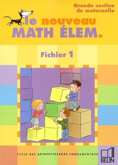 Math élém., grande section, cycle des apprentissages fondamentaux : fichier 1