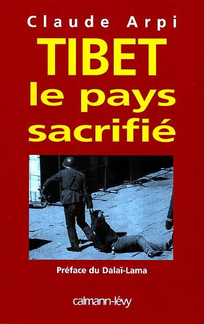 Tibet : le pays sacrifié