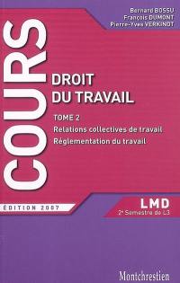 Droit du travail. Vol. 2. Relations collectives de travail, réglementation du travail : 2e semestre L3