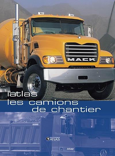 Les camions de chantier : l'atlas