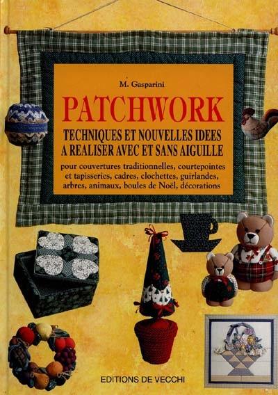 Patchwork : techniques et nouvelles idées à réaliser avec et sans aiguille