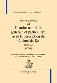 Oeuvres complètes. Vol. 12. Histoire naturelle, générale et particulière, avec la description du Cabinet du roi. Vol. 12. 1764