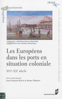 Les Européens dans les ports en situation coloniale : XVIe-XXe siècle