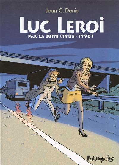 Luc Leroi : intégrale. Vol. 2. Par la suite (1986-1990)