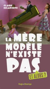 La mère modèle n'existe pas : et alors ?