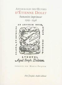 Anthologie des oeuvres d'Etienne Dolet, humaniste-imprimeur, 1509-1546 : étranglé et brûlé place Maubert, le 3 août 1546 à Paris