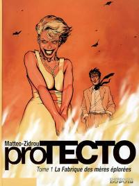 Protecto. Vol. 1. La fabrique des mères éplorées