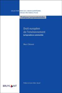 Droit européen de l'environnement : jurisprudence commentée