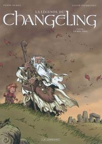 La légende du Changeling. Vol. 1. Le mal-venu