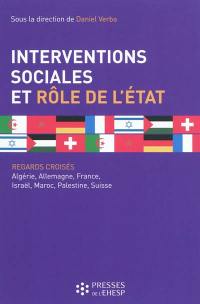 Les interventions sociales et le rôle de l'Etat : regards croisés : Algérie, Allemagne, France, Israël, Maroc, Palestine, Suisse