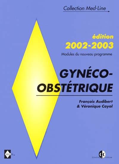 Gynécologie : édition 2002-2003, nouveau programme avec nouveaux modules du deuxième cycle