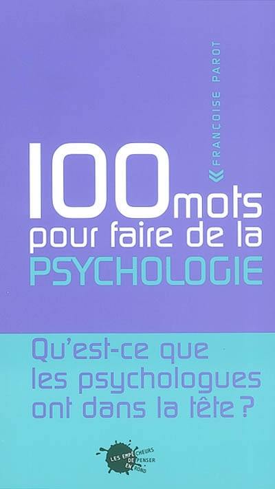 100 mots pour faire de la psychologie