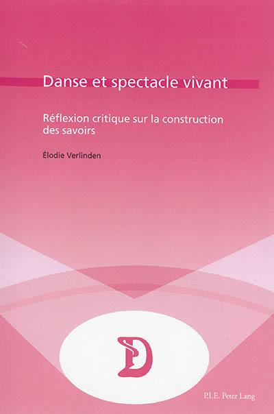 Danse et spectacle vivant : réflexion critique sur la construction des savoirs