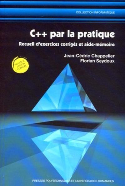 C++ par la pratique : recueil d'exercices corrigés et aide-mémoire