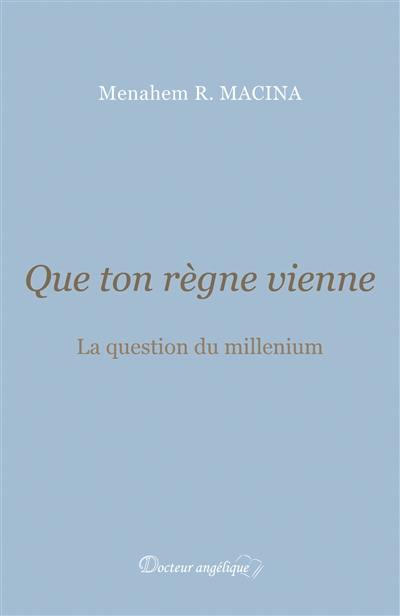 Que ton règne vienne : la question du millenium