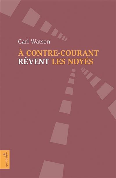 A contre-courant rêvent les noyés