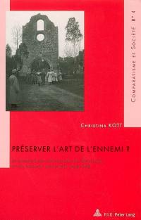 Préserver l'art de l'ennemi ? : le patrimoine artistique en Belgique et en France occupées, 1914-1918