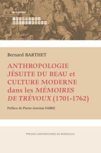 Anthropologie jésuite du beau et culture moderne dans les Mémoires de Trévoux (1701-1762)