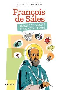 Saint François de Sales : paroles de sagesse pour notre temps