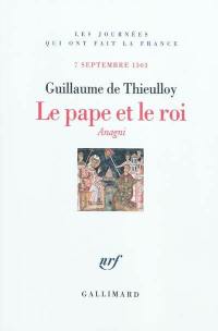 Le pape et le roi : Anagni, 7 septembre 1303