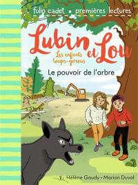 Lubin et Lou : les enfants loups-garous. Vol. 8. Le pouvoir de l'arbre