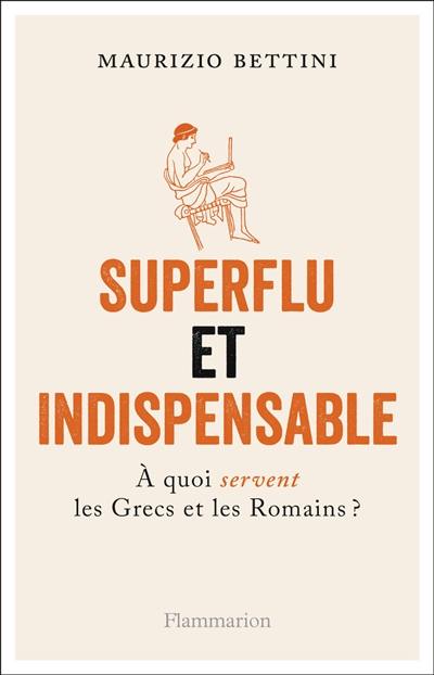 Superflu et indispensable : à quoi servent les Grecs et les Romains ?