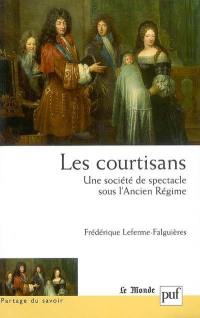 Les courtisans : une société de spectacle sous l'Ancien régime