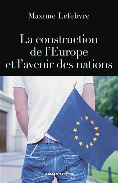 La construction de l'Europe et l'avenir des nations