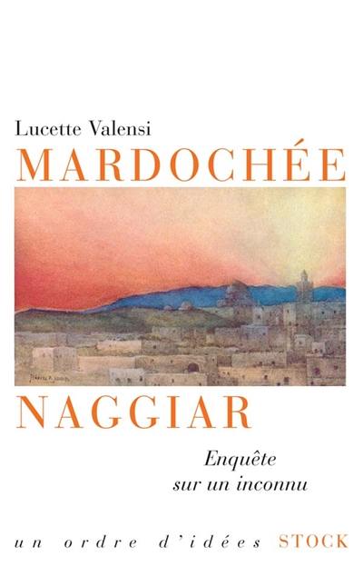 Mardocchée Naggiar : enquête sur un inconnu