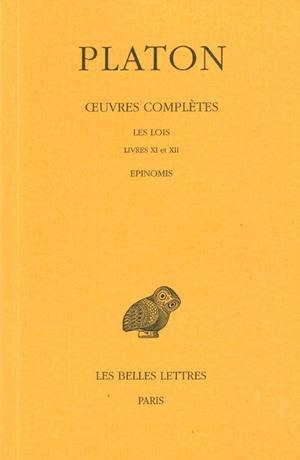 Oeuvres complètes. Vol. 12-2. Les Lois *** Epinomis : Livre XI et XII