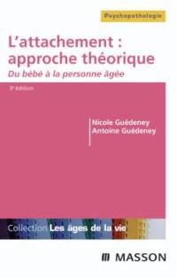 L'attachement : approche théorique : du bébé à la personne âgée