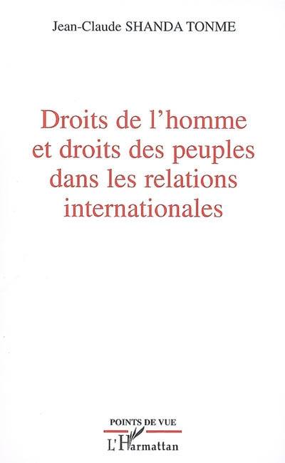 Droits de l'homme et droits des peuples dans les relations internationales