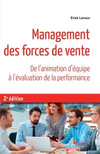 Management des forces de vente : de l'animation d'équipe à l'évaluation de la performance