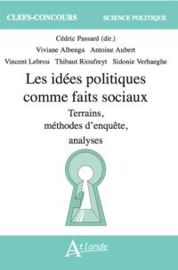 Les idées politiques comme faits sociaux : terrains, méthodes d'enquête, analyses