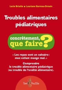 Troubles alimentaires pédiatriques : comprendre le trouble alimentaire pédiatrique (ou trouble de l'oralité alimentaire)