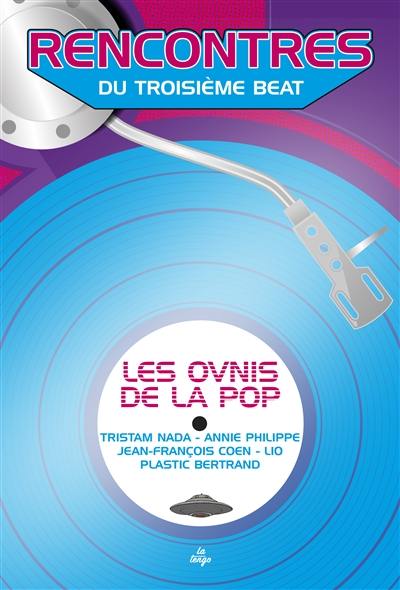 Les ovnis de la pop : Tristam Nada, Annie Philippe, Jean-François Coen, Lio, Plastic Bertrand