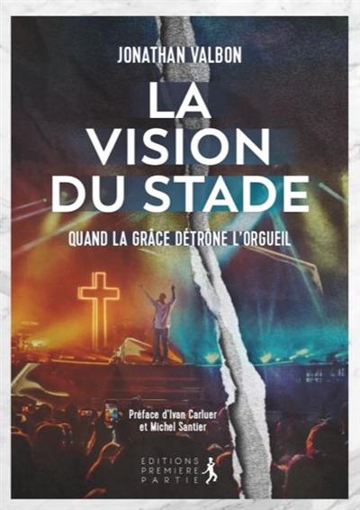 La vision du stade : quand la grâce détrône l'orgueil