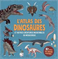 L'atlas des dinosaures : et autres créatures incroyables du mésozoïque