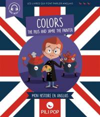 The Pilis and Jamie the painter : colors : mon histoire en anglais