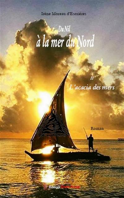 Du Nil à la mer du Nord. Vol. 2. L'Acacia des mers