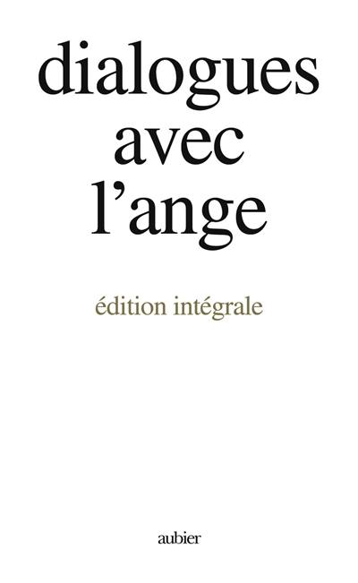 Dialogues avec l'ange : édition intégrale