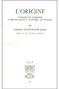 L'Origine, l'essence de l'origine : L'origine selon l'éthique de Spinoza