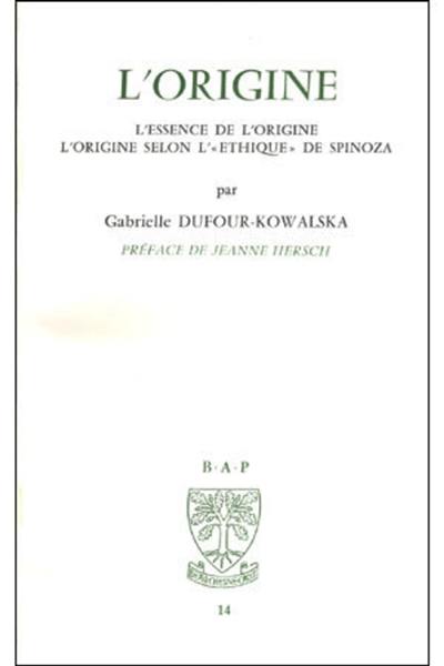 L'Origine, l'essence de l'origine : L'origine selon l'éthique de Spinoza